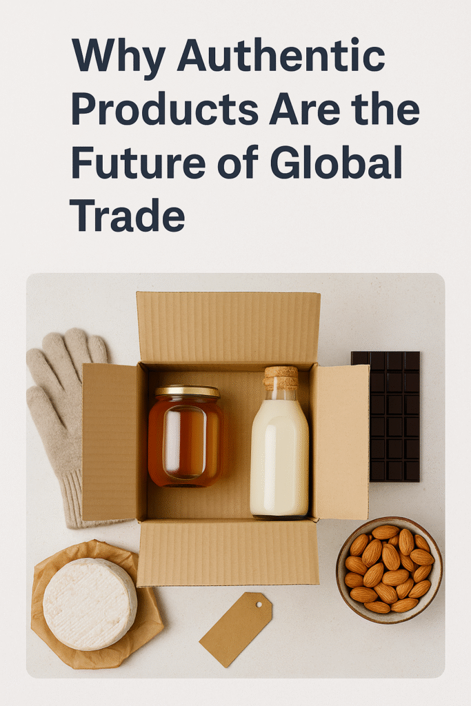 Why Authentic Products Are the Future of Global Trade